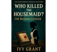 Who Killed the Housemaid?: The Missing Ledger (The Housemaid Murder Mystery)