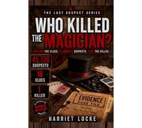 Who Killed the Magician?: The 45,728 Suspect Murder Mystery Puzzle: An Interactive Process-of-Elimination Logic Game for Adults (The Last Suspect Series)