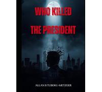 WHO KILLED THE PRESIDENT: Betrayal in High Places