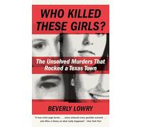 Who Killed These Girls?: The Unsolved Murders That Rocked a Texas Town