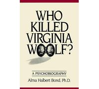 Who Killed Virginia Woolf?: A Psychobiography