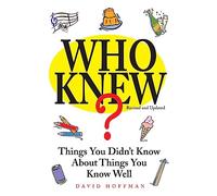Who Knew?: Things You Didn't Know about Things You Know Well