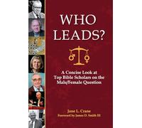 Who Leads?: A Concise Look at Top Bible Scholars on the Male/Female Question