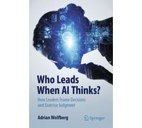 Who Leads When AI Thinks? : How Leaders Frame Decisions and Exercise Judgment