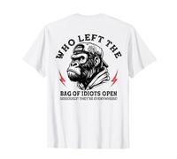 Who Left The Bag Of Idiots Open Seriously (on back) T-Shirt