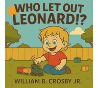 Who Let Out Leonard!?: Turning Meltdowns into Moments of Love, Laughter, and Family Connection