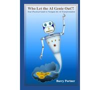 Who Let the AI Genie Out?!: Your Practical Guide to Navigate the AI Transformation
