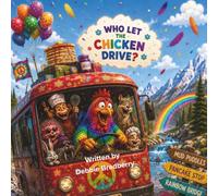 Who Let the Chicken Drive?: What Happens When a Chicken Gets Behind the Wheel of a Bus