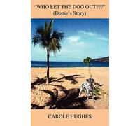 "Who Let The Dog Out???": (Dottie's Story)