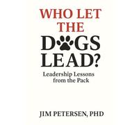Who Let the Dogs Lead?: Leadership Lessons from the Pack