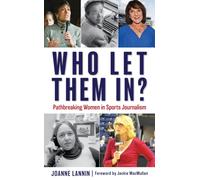 Who Let Them In? : Pathbreaking Women in Sports Journalism