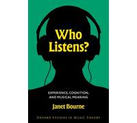 Who Listens?: Experience, Cognition, and Musical Meaning (Oxford Studies in Music Theory)