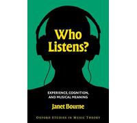 Who Listens? : Experience, Cognition, and Musical Meaning