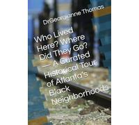 Who Lived Here? Where Did They Go? - A Curated Historical Tour of Atlanta’s Black Neighborhoods