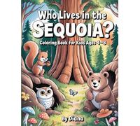Who Lives in the Sequoia?: Coloring Book for Kids Ages 4-8