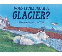 Who Lives Near a Glacier?: Alaska Animals in the Wild