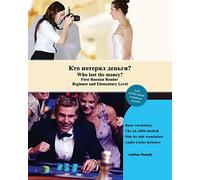 Who lost the money?: First Russian Reader Beginner and Elementary Level Bilingual with Russian-English Translation: Volume 16 (Graded Russian Readers)