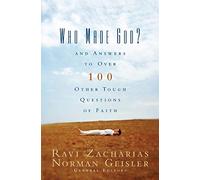 Who Made God?: And Answers to Over 100 Other Tough Questions of Faith