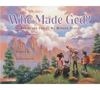 Who Made God?: And Other Things We Wonder About