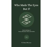 Who Made The Eyes But I? - Volume I: Yearly Anthology of Poetry, Selections, Notes, and Articles