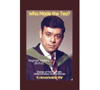Who Made the Tea: Stories of Family, Faith, Determination and Gratitude