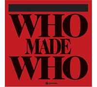 WHO MADE WHO