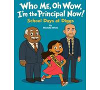 Who Me, Oh Wow, I'm the Principal Now! (School Days at Diggs!)