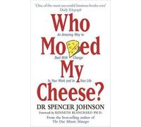 [(Who Moved My Cheese? : An Amazing Way to Deal with Change in Your Work and in Your Life)] [Author: Spencer Johnson] published on (June, 2006)