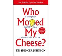 Who Moved My Cheese: An Amazing Way to Deal With Change in Your Work and in Your Life (Vermilion)