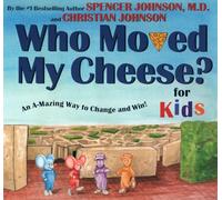 Who Moved My Cheese? for Kids: An A-Mazing Way to Change and Win!