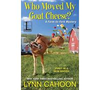 Who Moved My Goat Cheese?: 1 (A Farm-to-Fork Mystery)