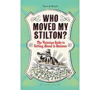 Who Moved My Stilton?: The Victorian Guide to Getting Ahead in Business