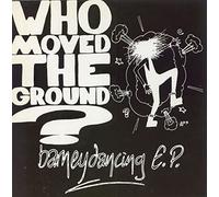 WHO MOVED THE GROUND ? - Barneydancing E.p.