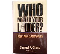 Who Moved Your Ladder? : Your Next Bold Move