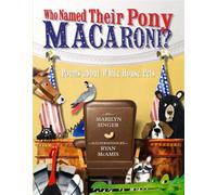Who Named Their Pony Macaroni? : Poems About White House Pets