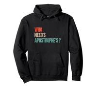 Who Need’s Apostrophe’s ? - Funny Grammar Punctuation Pullover Hoodie