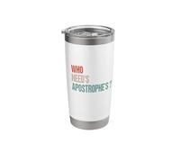Who Need’s Apostrophe’s ? - Funny Grammar Punctuation Stainless Steel Insulated Tumbler
