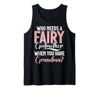 Who Needs a Fairy Godmother When You Have Grandma Tank Top