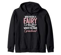 Who Needs a Fairy Godmother When You Have Grandma Zip Hoodie