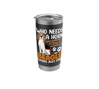 Who Needs A Horn When A Beagle Works Just Fine Stainless Steel Insulated Tumbler