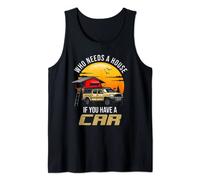 Who Needs A House You Have A Car Camping Tent Tank Top
