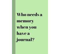 Who Needs a Memory When You Have a Journal;: The Must-Have Notebook for Midlife Brain Fog and Brilliant Ideas. Great Gift Idea for Friends and Family
