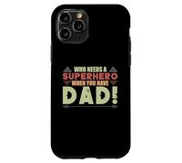 Who needs a superhero when you have dad Vintage Case for iPhone 11 Pro