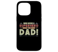 Who needs a superhero when you have dad Vintage Case for iPhone 14 Pro Max