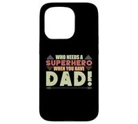 Who needs a superhero when you have dad Vintage Case for iPhone 15 Pro