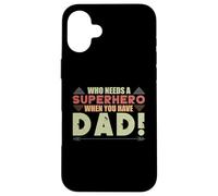 Who needs a superhero when you have dad Vintage Case for iPhone 16 Plus