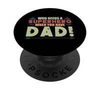 Who needs a superhero when you have dad Vintage PopSockets Adhesive PopGrip