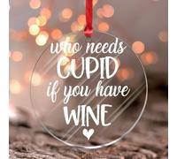 Who Needs Cupid If You Have Wine Stained Glass Window Hangings Romantic Love Quote Round Ornament Keepsake Valentine's Gifts for Boyfriend Girlfriend Acrylic Christmas Bauble Gift for Parents Grandma