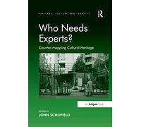 Who Needs Experts?: Counter-mapping Cultural Heritage (Heritage, Culture, and Identity)