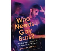 Who Needs Gay Bars?: Bar-Hopping through America's Endangered LGBTQ+ Places